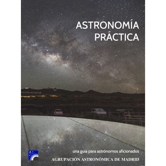 ASTRONOMÍA PRÁCTICA - Una guía para astrónomos aficionados